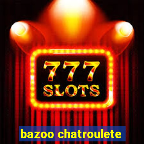 bazoo chatroulete